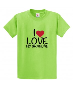 I Love My Grandad Unisex Classic Kids and Adults T-Shirt
